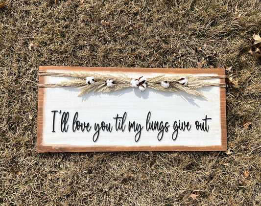 I'll Love You Til My Lungs Give Out Sign, Wall Decor, Wood Sign, Home was a Dream Sign