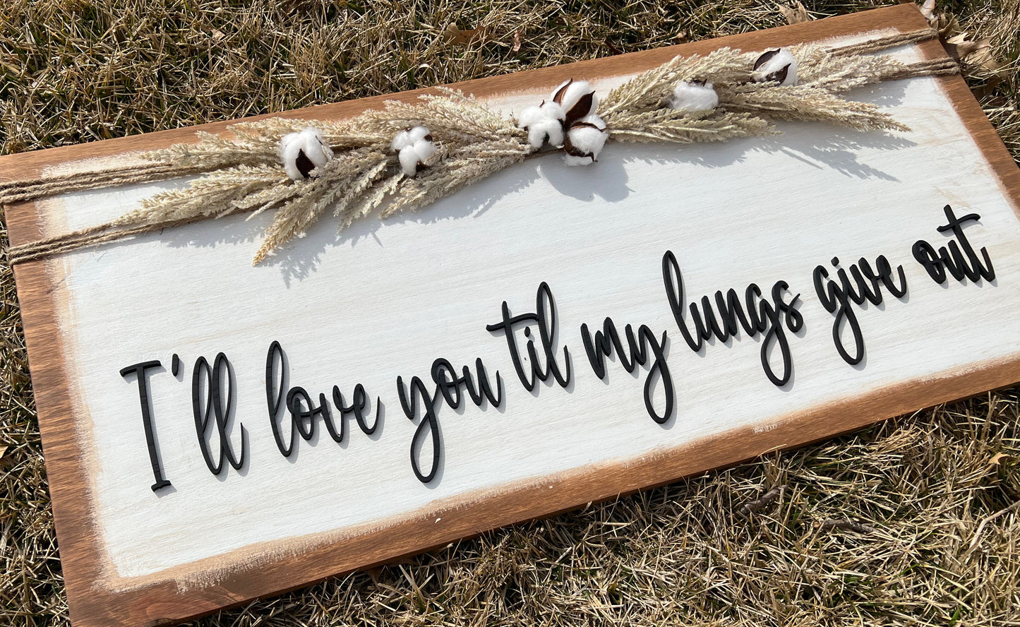 I'll Love You Til My Lungs Give Out Sign, Wall Decor, Wood Sign, Home was a Dream Sign