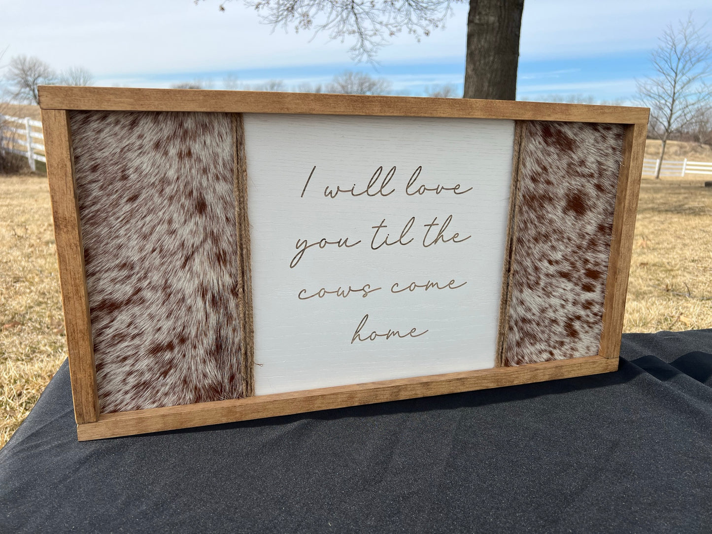 I'll Love You Til The Cows Come Home Genuine Cow Hide Sign