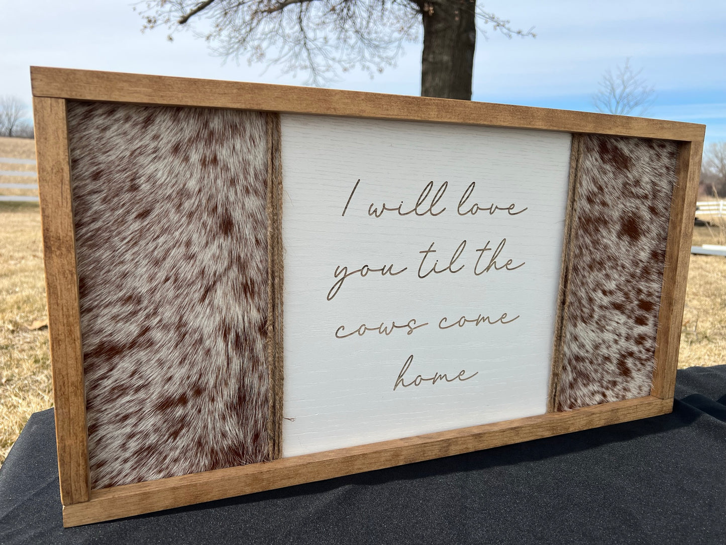 I'll Love You Til The Cows Come Home Genuine Cow Hide Sign