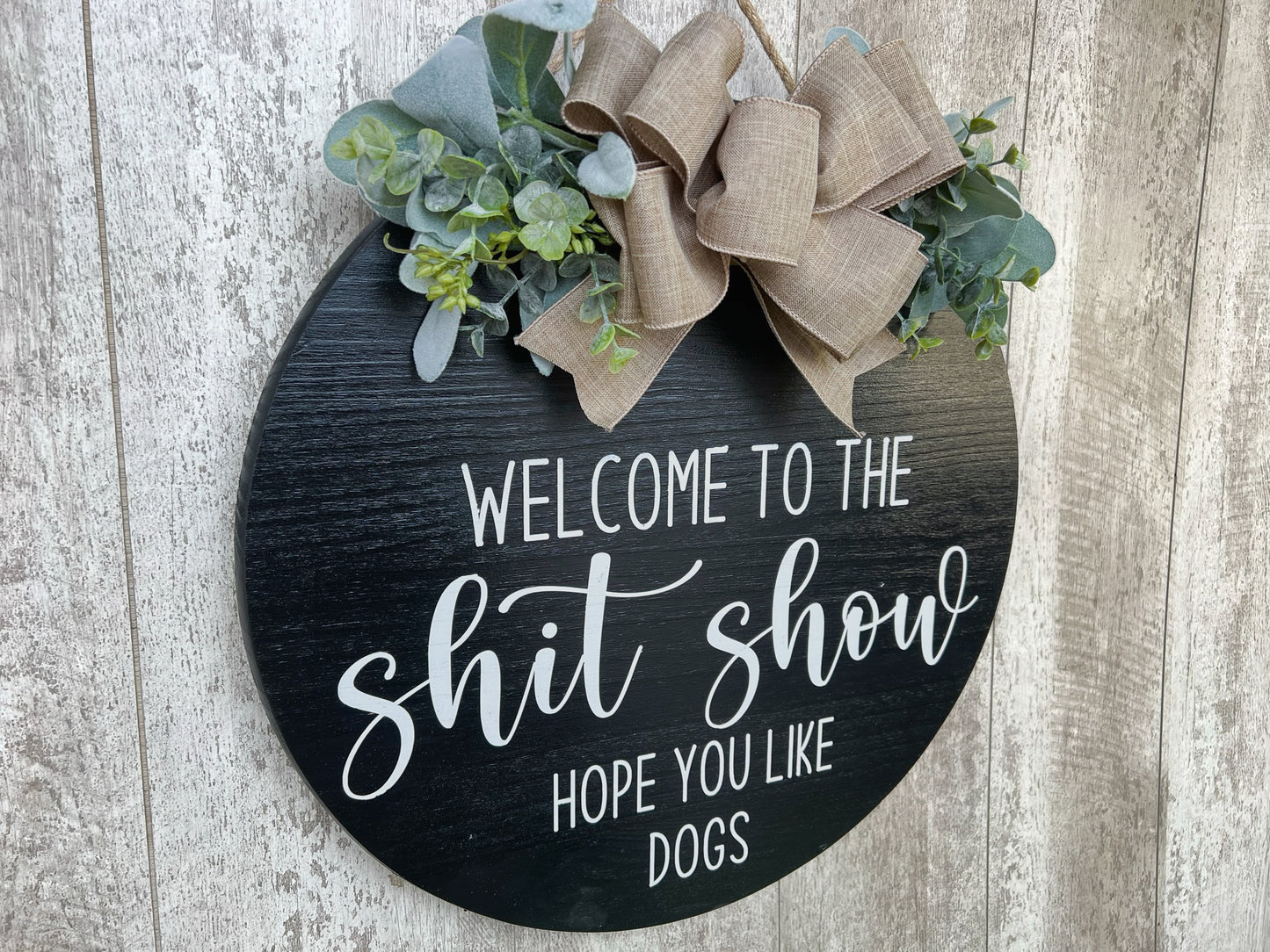 Welcome to the Shit Show Hope You Like Dogs Door Hanger, Interchangeable Door Hanger